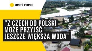 "Na Morawach bardzo trudna sytuacja. Z Czech może przyjść większa woda"