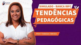 Simulado Tendências Pedagógicas - Banca IBFC | Pedagogia para Concurso