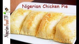 Nigerian Chicken Pie | Nigerian Snacks recipes