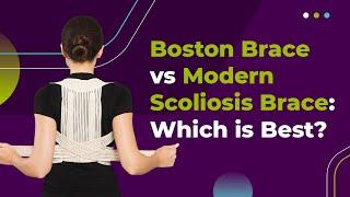 Boston Brace vs Modern Scoliosis Brace: Which is Best?