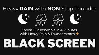 Knock Out Insomnia in 4 Minutes with Heavy Rain & Thunderstorm  Black Screen  No Ads