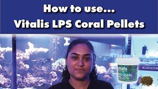 How to use... Vitalis LPS Coral Pellets