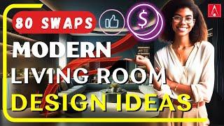 80 SWAPS to Design Your Modern Living Room in Just 1 Hour!