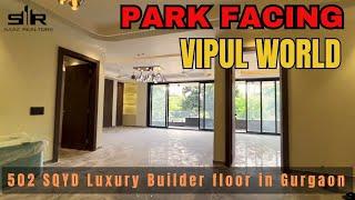 Park Facing 4 BHK Builder Floor in Vipul World | Gated & Full Power Backup Awesome Floor Best Price