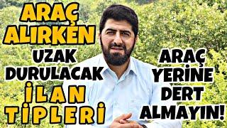 UZAK DURULACAK İLAN TİPLERİ | Araç Alırken Dert Almayın! | Faydalı Bilgiler | Oto Bilgi