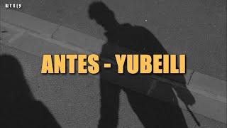 Yubeili - Antes || LETRA