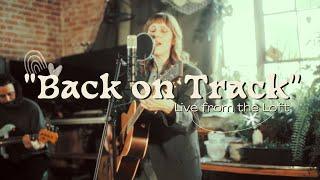 Rachel Hickey - Back on Track (Live from the Loft Studio)