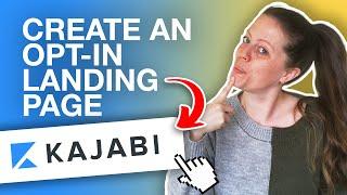 How To Create An Opt-In Landing Page In Kajabi (Walkthrough Tutorial)