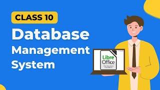 Database Management System Class 10 LibreOffice | DBMS Class 10 IT Using LibreOffice Base