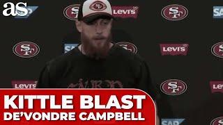 GEORGE KITTLE blasts teammate DE'VONDRE CAMPBELL for refusing to play and leaving 49ERS' game early