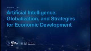 Seminar Series: Artificial Intelligence, Globalization, and Strategies for Economic Development