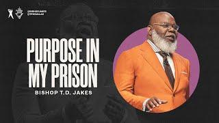 Purpose in my Prison - Bishop T.D. Jakes