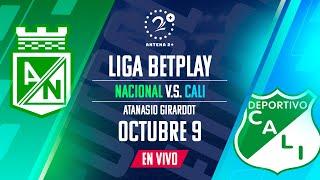 NACIONAL VS CALI - EN VIVO - LIGA BETPLAY