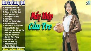 Tơ Duyên, Mấy Nhịp Cầu Tre - Dân Ca Đậm Tình Hương Quê Miền Tây - Nhạc Trữ Tình Quê Hương Hay Nhất