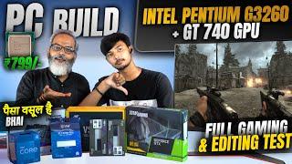 PC Build Intel Pentium G3260 + GT 740 GPU  Full Gaming & Editing Test
