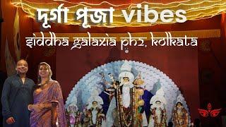 Durga Puja Vibes - Siddha Galaxia Ph 2 Kolkata | দূর্গা পূজা 2024 সিদ্ধা গ্যালাক্সিয়া কলকাতা