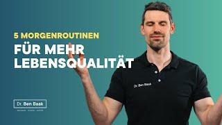 5 Morgenroutinen für mehr Lebensqualität - Dr. Ben Baak