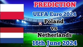 Poland vs Netherlands Prediction and Betting Tips 16th June 2024