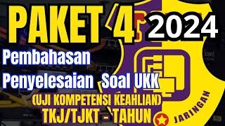 UKK PAKET 4 - PEMBAHASAN PENYELESAIAN SOAL UKK SMK TKJ/TJKT TAHUN 2024 [LENGKAP]