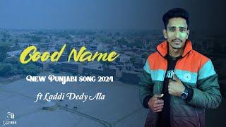 Good Name (official video) Ft.Laddi dedy Ala Latest Punjabi song 2024