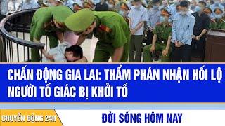 Chấn động Gia Lai: Thẩm phán nhận hối lộ, người tố giác bị khởi tố