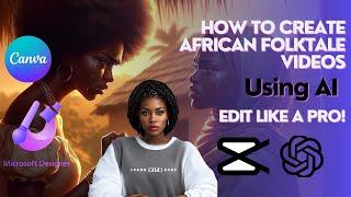 How to Write and Animate African Folktale Videos | Complete Guide using AI Canva, Capcut and more!