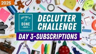  Day 3-SUBSCRIPTIONS 2025 Declutter Challenge