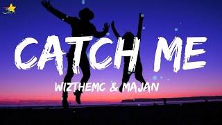 WizTheMc & MAJAN - Catch Me (Lyrics) | 3starz