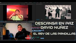 Descansa en paz David Nuñez - EL REY DE LAS PANDILLAS