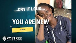 You Are New - Prela - The Poetree Show