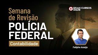 Concurso PF: Semana de Revisão - Contabilidade com Prof. Feliphe Araújo