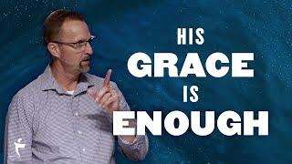 His Grace is Enough | 2 Corinthians 12:7-10 | Pastor Todd Lauderdale