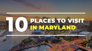 Top 10 Best Places to Visit in Maryland - USA Travel Guide