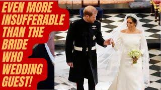 MEGHAN’S ROYAL WEDDING….. WELL MEET THIS INSUFFERABLE GUEST #meghan #meghanmarkle #wedding