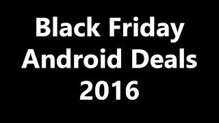 Best Black Friday Android Deals 2016! [$1 Android FLASH SALE]