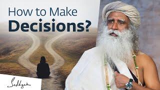 How to Make a Decision You Won’t Regret Later – Sadhguru