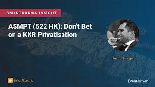 ASMPT (522 HK): Don’t Bet on a KKR Privatisation