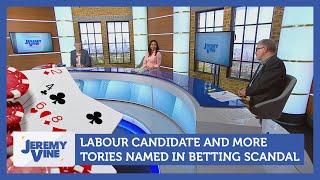 Labour candidate and more Tories named in the Betting Scandal | Jeremy Vine