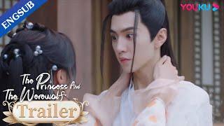 EP03-08 Trailer: Qi Pa finds a perfect man to avoid Wolf King | The Princess and the Werewolf |YOUKU