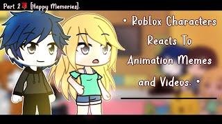 ` Roblox Characters React To Animation Videos! | Gacha Life | Part 2 ` | [Happy Memories.]