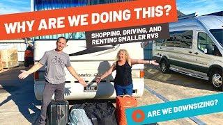 Are We DOWNSIZING Our RV? WHY Are We Shopping, Renting, Driving Small RVs? | RV Life