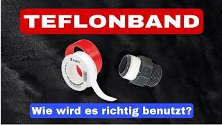 Teflonband, wie wird es richtig benutzt?