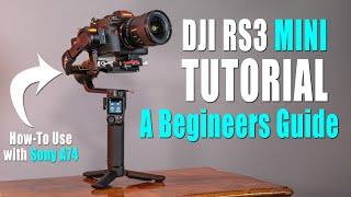 DJI RS3 MINI Tutorial - A Beginners Guide & How-To Use w/ Sony A74