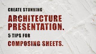 5 Tips For Architectural Sheet Presentation.