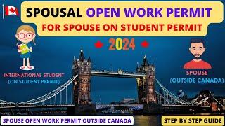 Spousal Open Work Permit for Spouses on Student Permit in Canada 2024 | SOWP Outside Canada |