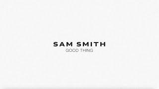 Sam Smith - Good Thing (Lyric Video)