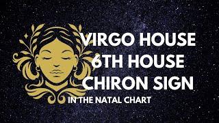 VIRGO ARCHETYPE! Virgo House, Chiron Sign & 6th House in Natal Chart | Hannah’s Elsewhere