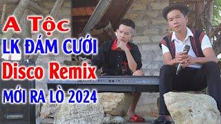 Đây Mới Là Nhạc Sống DISCO REMIX 2024 Mới Ra Lò - A Tộc Vân Trang - LK Đám Cưới Remix Căng Vỡ Loa #8