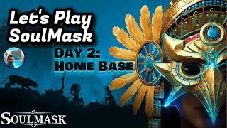 Let's Play SoulMask Day 2: Home Base Set up