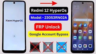 Redmi 12 HyperOs Frp Bypass Without Pc (Model 23053RN02A) Xiaomi Note 12 Frp Unlock Google ID Bypass